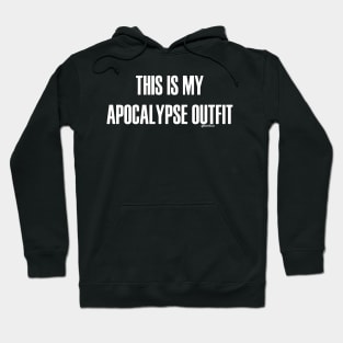 This is my Apocalypse Outfit Hoodie